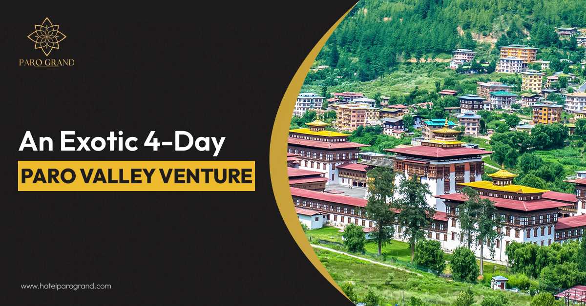 An Exotic 4-Day Paro Valley Venture