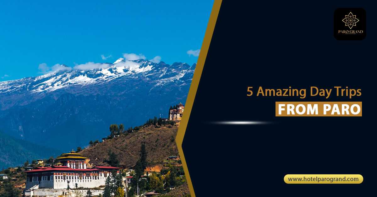 Scenic view of Paro with popular day trip destinations near Hotel Paro Grand