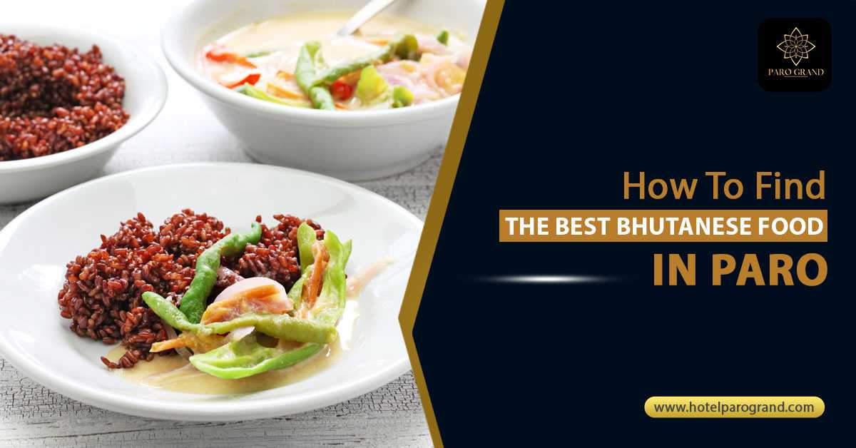 Best Bhutanese food in Paro at a local restaurant