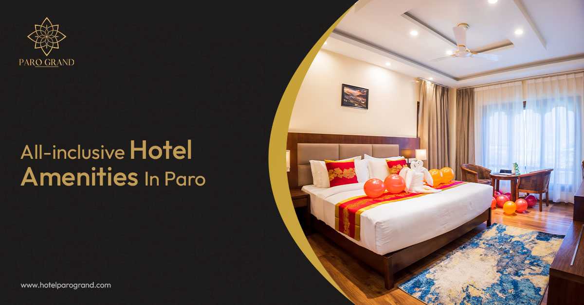 5 Amenities To Relish While Staying In A Hotel In Paro