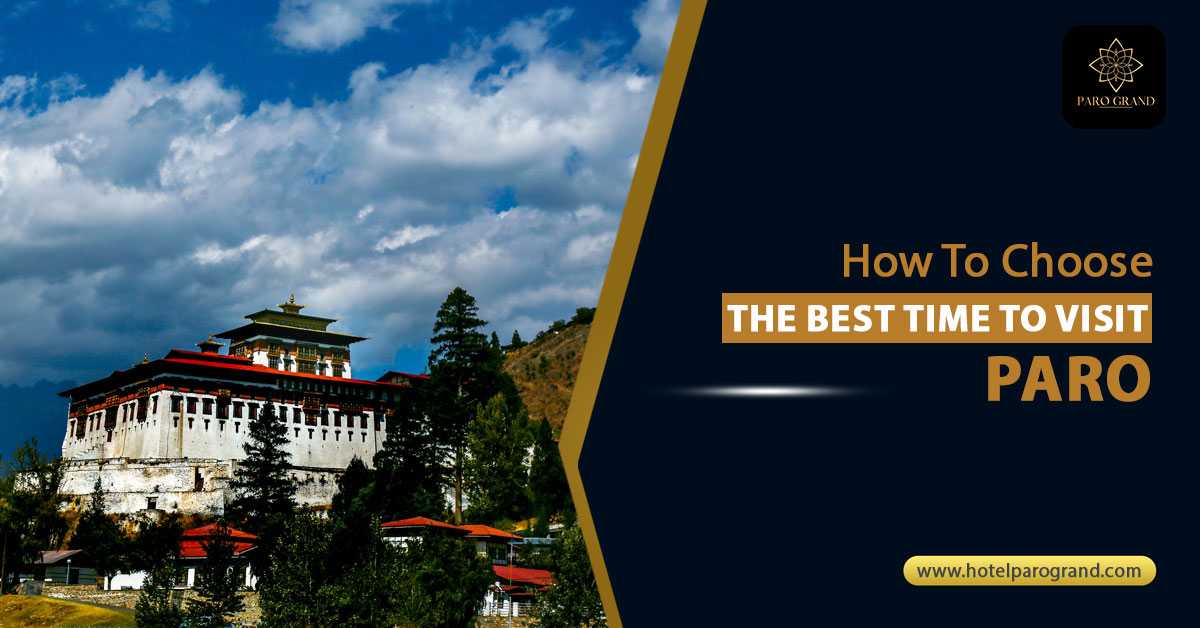 Best Time Visit Paro: Discover the Perfect Season for Adventure Best Time Visit Paro: Discover the Perfect Season for Adventure