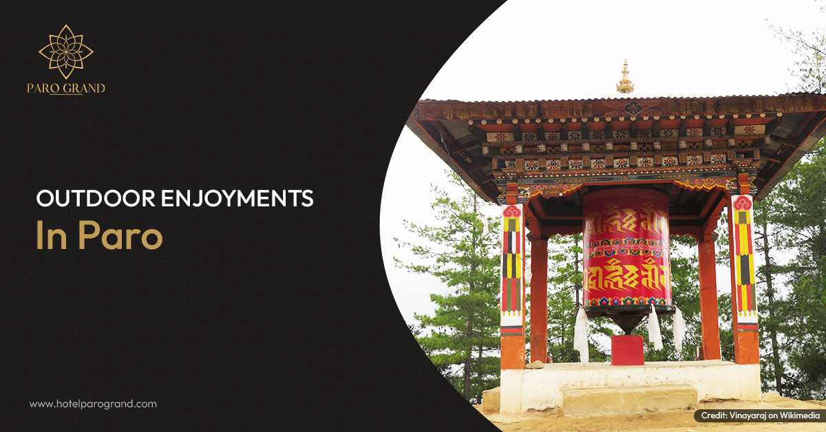 Outdoor Activities In Paro Bhutan – A Lifetime Memory