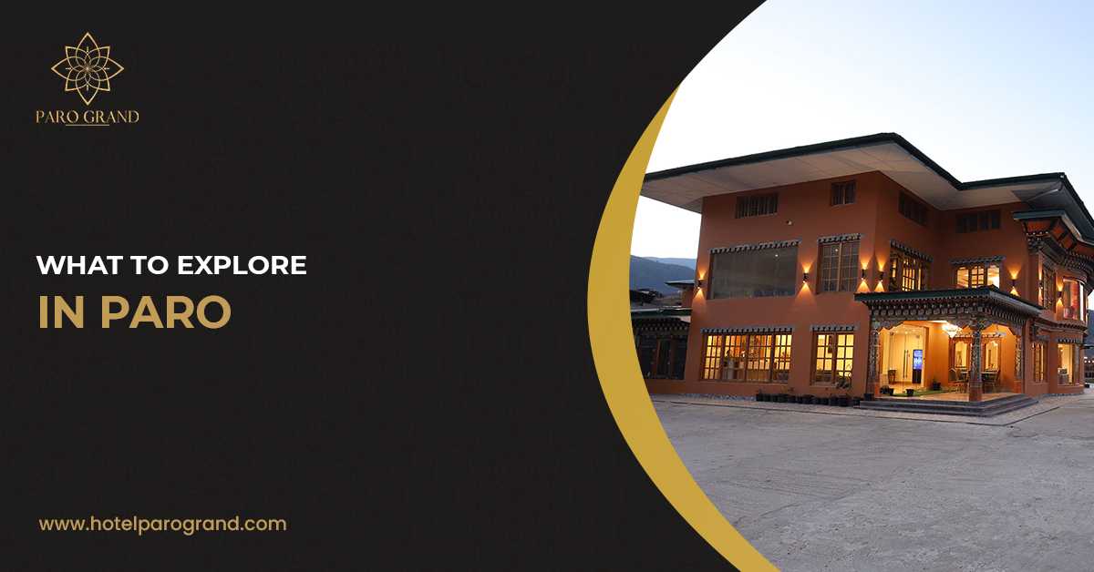 Discovering The Splendour Of Paro Bhutan