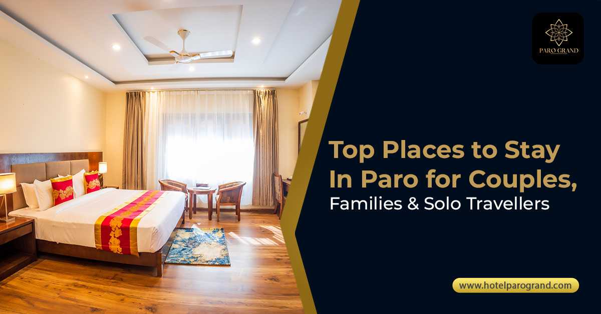 Top Places to Stay in Paro for Couples, Families & Solo Travellers