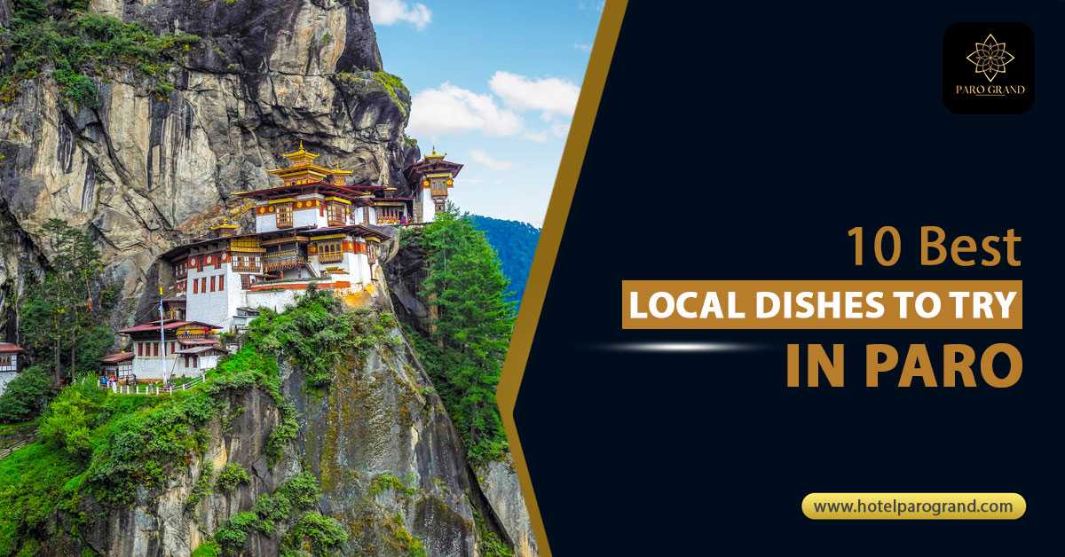Local Bhutanese dishes to try in Paro | Hotel Paro Grand