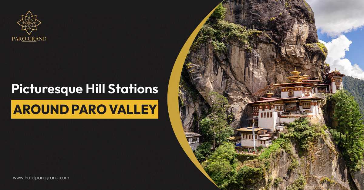 Picturesque Hill Stations Around Paro Valley