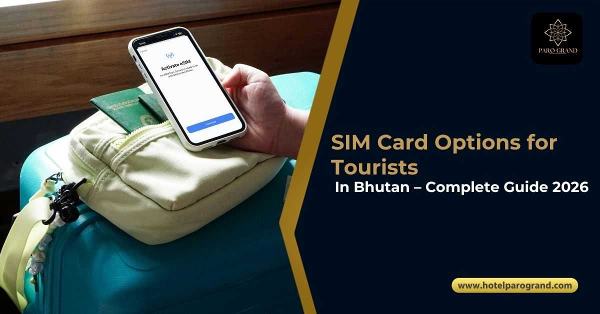 SIM card options for tourists in Bhutan 2026 with eSIM activation and travel essentials