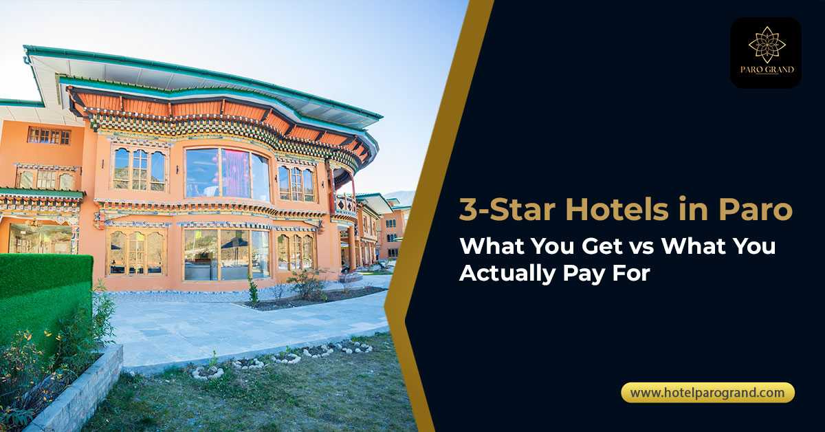 3-Star Hotels in Paro: What You Get vs What You Actually Pay For