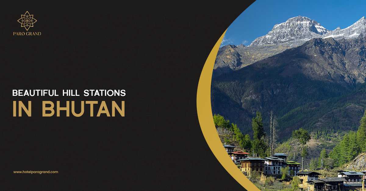 Exploring The Best Hill Stations In Bhutan