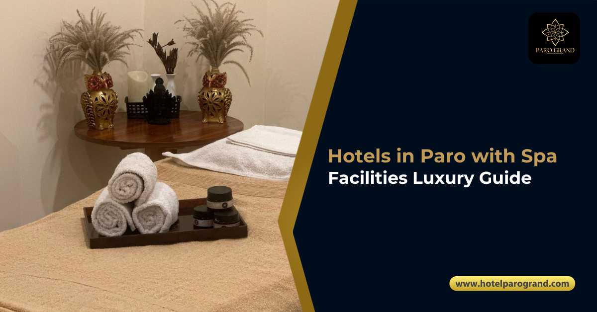 Hotels in Paro with spa facilities – relaxing spa setup at Hotel Paro Grand Bhutan