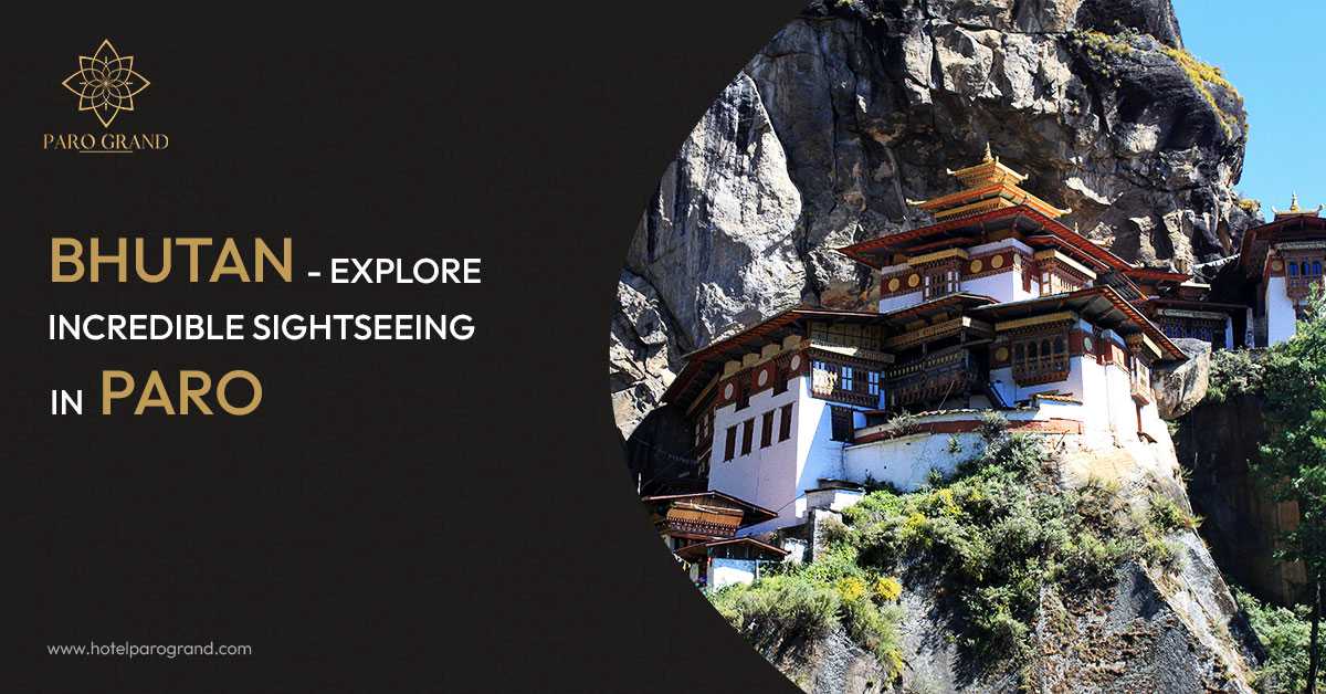 Explore Incredible Sightseeing In Paro Bhutan